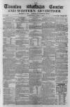 Taunton Courier and Western Advertiser Wednesday 03 April 1867 Page 1