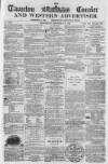Taunton Courier and Western Advertiser Wednesday 18 December 1867 Page 1
