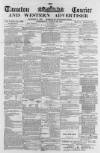 Taunton Courier and Western Advertiser Wednesday 23 March 1870 Page 1