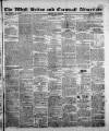 West Briton and Cornwall Advertiser Friday 30 July 1841 Page 1
