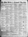 West Briton and Cornwall Advertiser Friday 06 March 1857 Page 1