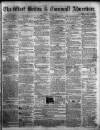 West Briton and Cornwall Advertiser Friday 30 July 1858 Page 1