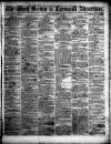 West Briton and Cornwall Advertiser Friday 10 February 1860 Page 1