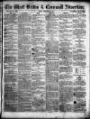 West Briton and Cornwall Advertiser Friday 24 February 1860 Page 1