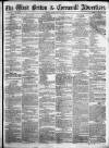 West Briton and Cornwall Advertiser Friday 27 February 1863 Page 1