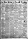 West Briton and Cornwall Advertiser Friday 17 July 1863 Page 1