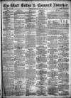 West Briton and Cornwall Advertiser Friday 19 February 1864 Page 1