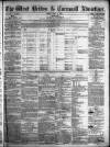 West Briton and Cornwall Advertiser Friday 22 July 1864 Page 1