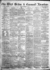 West Briton and Cornwall Advertiser Friday 25 November 1864 Page 1