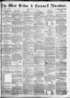 West Briton and Cornwall Advertiser Friday 12 May 1865 Page 1