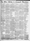 West Briton and Cornwall Advertiser Friday 30 June 1865 Page 1