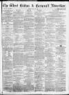 West Briton and Cornwall Advertiser Friday 28 July 1865 Page 1