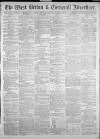 West Briton and Cornwall Advertiser Thursday 12 October 1871 Page 1