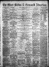 West Briton and Cornwall Advertiser Tuesday 26 March 1872 Page 1
