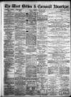 West Briton and Cornwall Advertiser Tuesday 23 April 1872 Page 1