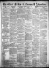 West Briton and Cornwall Advertiser Thursday 20 June 1872 Page 1