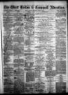 West Briton and Cornwall Advertiser Monday 15 July 1872 Page 1