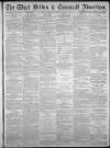 West Briton and Cornwall Advertiser Thursday 01 July 1880 Page 1