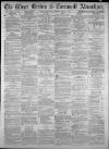 West Briton and Cornwall Advertiser Thursday 01 June 1882 Page 1