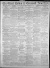 West Briton and Cornwall Advertiser Thursday 07 December 1882 Page 1