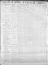 West Briton and Cornwall Advertiser Monday 10 November 1884 Page 1