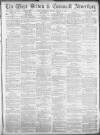 West Briton and Cornwall Advertiser Thursday 26 March 1885 Page 1