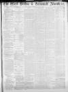 West Briton and Cornwall Advertiser Monday 16 August 1886 Page 1
