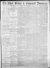 West Briton and Cornwall Advertiser Monday 22 November 1886 Page 1