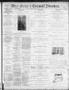 West Briton and Cornwall Advertiser Monday 18 April 1892 Page 1