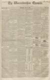 Worcestershire Chronicle Thursday 17 May 1838 Page 1