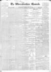 Worcestershire Chronicle Wednesday 17 May 1843 Page 1