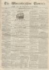 Worcestershire Chronicle Wednesday 21 October 1846 Page 1