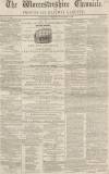 Worcestershire Chronicle Wednesday 04 November 1846 Page 1