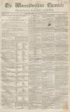 Worcestershire Chronicle Wednesday 22 September 1847 Page 1