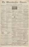 Worcestershire Chronicle Wednesday 24 January 1849 Page 1