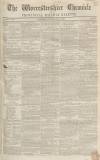 Worcestershire Chronicle Wednesday 12 June 1850 Page 1