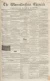 Worcestershire Chronicle Wednesday 10 July 1850 Page 1