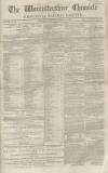 Worcestershire Chronicle Wednesday 29 November 1854 Page 1