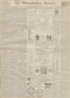 Worcestershire Chronicle Wednesday 15 February 1865 Page 1