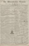 Worcestershire Chronicle Wednesday 10 March 1875 Page 1