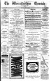 Worcestershire Chronicle Saturday 21 April 1877 Page 1