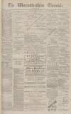 Worcestershire Chronicle Saturday 07 August 1886 Page 1