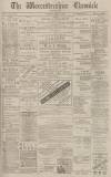 Worcestershire Chronicle Saturday 19 March 1887 Page 1