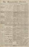 Worcestershire Chronicle Saturday 26 March 1892 Page 1