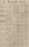 Worcestershire Chronicle Saturday 09 April 1892 Page 1
