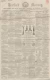 Hertford Mercury and Reformer Saturday 13 January 1855 Page 1
