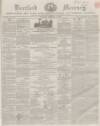 Hertford Mercury and Reformer Saturday 23 February 1856 Page 1