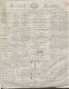 Hertford Mercury and Reformer Saturday 07 December 1861 Page 1