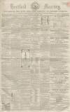 Hertford Mercury and Reformer Saturday 03 January 1863 Page 1