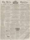 Herts Guardian Saturday 30 April 1864 Page 1